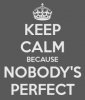 keep-calm-because-nobody-s-perfect-4.jpg