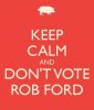 keep-calm-and-don-t-vote-rob-ford.jpg